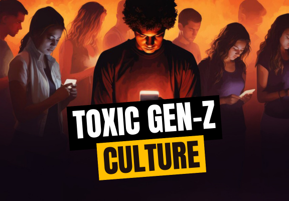 Toxic Gen-Z Culture and influence